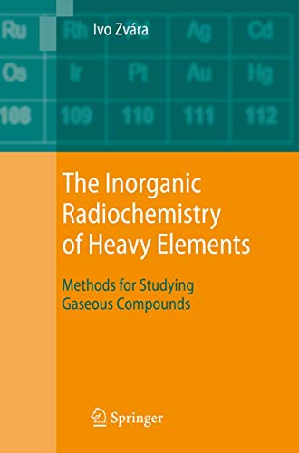 The Inorganic Radiochemistry of Heavy Elements. Methods for Studying Gaseous Compounds