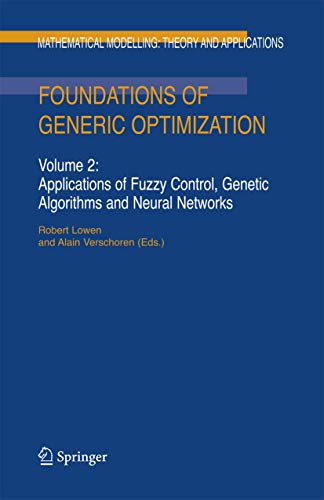 Stock image for Foundations Of Generic Optimization, Volume 2: Applications Of Fuzzy Control, Genetic Algorithms And Neural Networks (Mathematical Modelling: Theory And Applications, Volume 24) for sale by Basi6 International