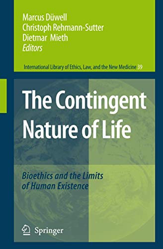 The Contingent Nature of Life (International Library of Ethics, Law, and the New Medicine, 39) (9781402067624) by Marcus DÃ¼well