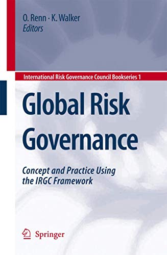 Stock image for Global Risk Governance: Concept and Practice Using the IRGC Framework (International Risk Governance Council Bookseries, 1) for sale by MusicMagpie