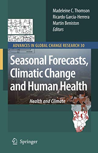 Seasonal Forecasts, Climatic Change and Human Health: Health and Climate (Advances in Global Chan...