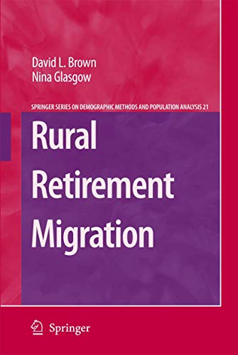 Rural Retirement Migration (The Springer Series on Demographic Methods and Population Analysis, 21) (9781402068942) by Brown, David L.; Glasgow, Nina