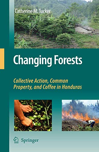 Stock image for Changing Forests: Collective Action, Common Property, and Coffee in Honduras for sale by Lucky's Textbooks
