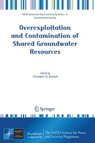 Stock image for Overexploitation and Contamination of Shared Groundwater Resources: Management, (Bio)Technological, and Political Approaches to Avoid Conflicts (NATO . Security Series C: Environmental Security) for sale by Bookoutlet1