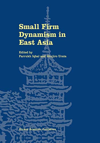 Stock image for Small Firm Dynamism in East Asia [Hardcover] Iqbal, Farrukh and Urata, Shujiro for sale by Particular Things