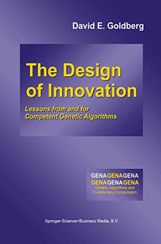 9781402070983: The Design of Innovation: Lessons from and for Competent Genetic Algorithms (Genetic Algorithms and Evolutionary Computation, 7)