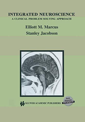 9781402071645: Integrated Neuroscience: A Clinical Problem Solving Approach