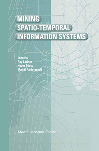 Mining Spatio-Temporal Information Systems (The Springer International Series in Engineering and ...