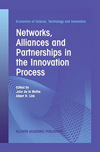 Stock image for Networks, Alliances and Partnerships in the Innovation Process (Economics of Science, Technology and Innovation, 28) for sale by Phatpocket Limited