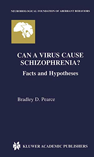 Can A Virus Cause Schizophrenia?: Facts And Hypotheses (neurobiological Foundation Of Aberrant Be...