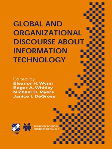 9781402073250: Global and Organizational Discourse about Information Technology: IFIP TC8 / WG8.2 Working Conference on Global and Organizational Discourse about ... and Communication Technology, 110)