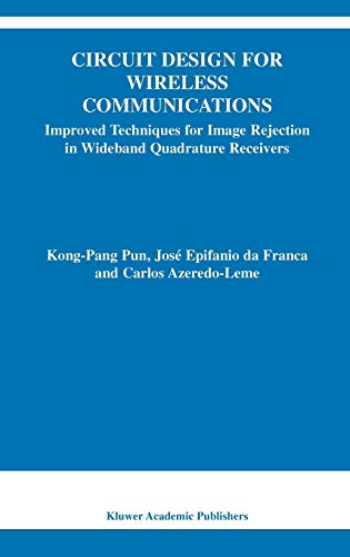 9781402074158: Circuit Design for Wireless Communications: Improved Techniques for Image Rejection in Wideband Quadrature Receivers: 728 (The Springer International Series in Engineering and Computer Science)