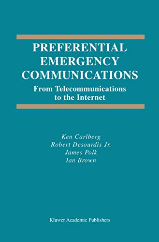 Preferential Emergency Communications: From Telecommunications to the Internet (The Springer International Series in Engineering and Computer Science, 744) (9781402075223) by Carlberg, Ken; Desourdis, Robert; Polk, James; Brown, Ian