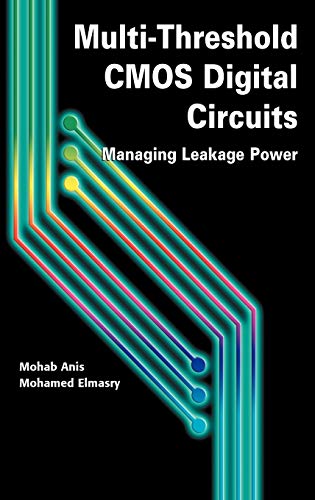 Imagen de archivo de Multi-Threshold CMOS Digital Circuits: Managing Leakage Power [Hardcover] Anis, Mohab and Elmasry, Mohamed a la venta por tttkelly1