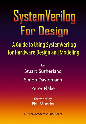 9781402075308: Systemverilog for Design: A Guide to Using Systemverilog for Hardware Design and Modeling