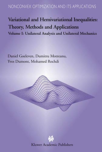 Stock image for Variational and Hemivariational Inequalities - Theory, Methods and Applications: Volume I: Unilateral Analysis and Unilateral Mechanics (Nonconvex Optimization and Its Applications) for sale by Mispah books