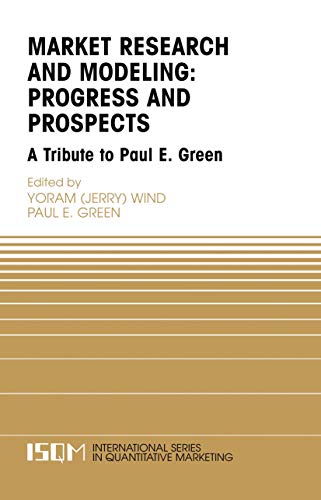 Stock image for Marketing Research and Modeling: Progress and Prospects: A Tribute to Paul E. Green (International Series in Quantitative Marketing, 14) for sale by HPB-Red