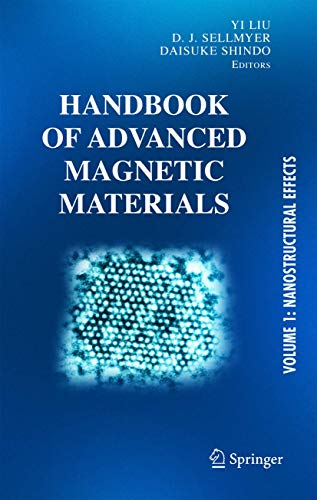 Handbook of Advanced Magnetic Materials . Vol. 1, Nanostructural Effects. Vol. 2, Characterizatio...