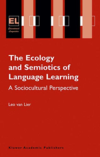 Beispielbild fr The Ecology and Semiotics of Language Learning: A Sociocultural Perspective (Educational Linguistics, 3) zum Verkauf von HPB-Red