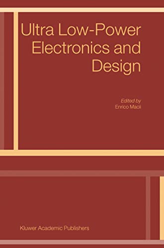 Ultra Low Power Electronics and Design (Solid Mechanics & Its Applications)