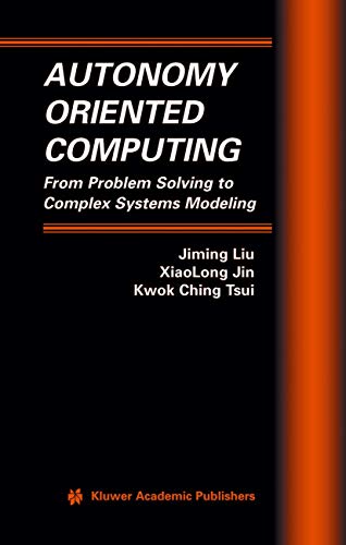 9781402081217: Autonomy Oriented Computing: From Problem Solving to Complex Systems Modeling (Multiagent Systems, Artificial Societies, and Simulated Organizations, 12)