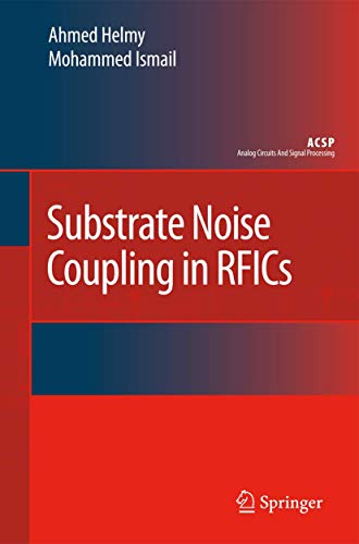 Substrate Noise Coupling in RFICs (Analog Circuits and Signal Processing) - Ahmed Helmy, Mohammed Ismail