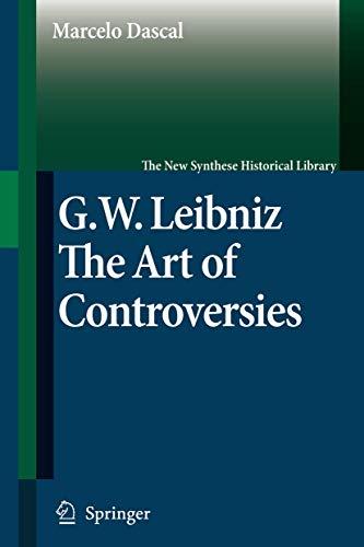 Gottfried Wilhelm Leibniz: The Art of Controversies (The New Synthese Historical Library, 60) - Dascal, Marcelo