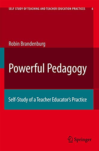 Powerful Pedagogy: Self-Study of a Teacher Educator's Practice (Self-Study of Teaching and Teache...