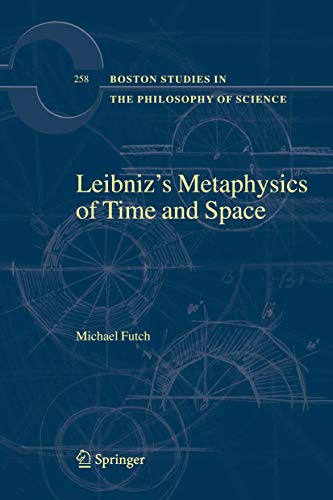 Stock image for Leibniz?s Metaphysics of Time and Space (Boston Studies in the Philosophy and History of Science, 258) for sale by Amazing Books Pittsburgh