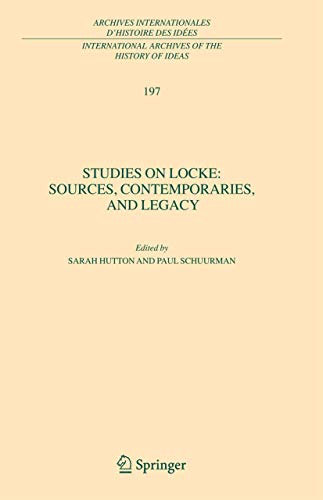 Beispielbild fr Studies on Locke : Sources, Contemporaries, and Legacy: In Honour of G.A.J. Rogers. [International Archives of the History of Ideas Archives internationales d'histoire des ides, Volume 197] zum Verkauf von G. & J. CHESTERS