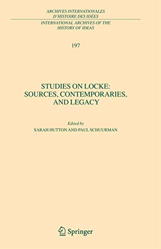 Stock image for Studies on Locke : Sources, Contemporaries, and Legacy: In Honour of G.A.J. Rogers. [International Archives of the History of Ideas Archives internationales d'histoire des ides, Volume 197] for sale by G. & J. CHESTERS