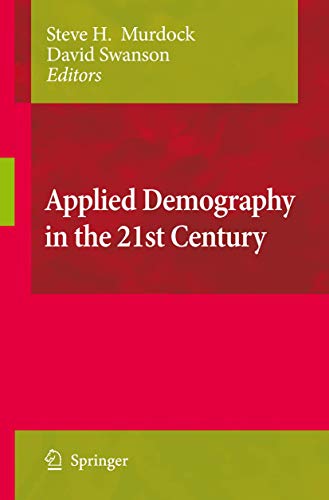 Stock image for Applied Demography in the 21st Century: Selected Papers from the Biennial Conference on Applied Demography, San Antonio, Teas, Januara 7-9, 2007 (Applied Demography Series, 1) for sale by Once Upon A Time Books