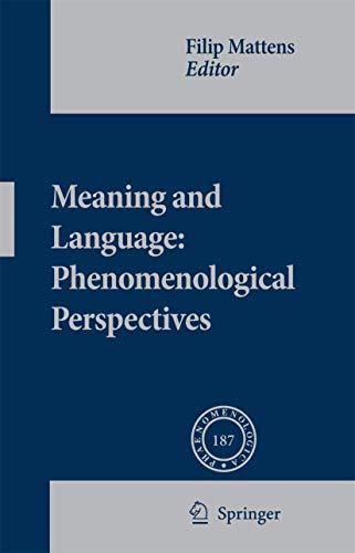 Meaning and Language: Phenomenological Perspectives (Phaenomenologica (187), Band 187) [Hardcover...