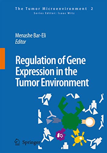 9781402083402: Regulation of Gene Expression in the Tumor Environment: Regulation of melanoma progression by the microenvironment: the roles of PAR-1 and PAFR (The Tumor Microenvironment, 2)