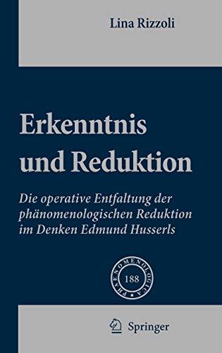Erkenntnis und Reduktion: Die operative Entfaltung der phänomenologischen Reduktion im Denken Edm...