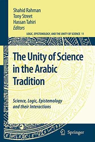 9781402084041: The Unity of Science in the Arabic Tradition: Science, Logic, Epistemology and their Interactions (Logic, Epistemology, and the Unity of Science, 11)