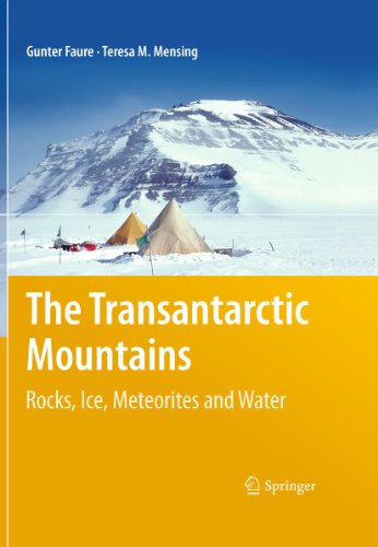 The Transantarctic Mountains: Rocks, Ice, Meteorites and Water (9781402084065) by Faure, Gunter; Mensing, Teresa M.