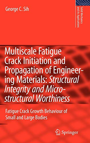 Stock image for Multiscale Fatigue Crack Initiation And Propagation Of Engineering Materials: Structural Integrity And Microstructural Worthiness for sale by Basi6 International