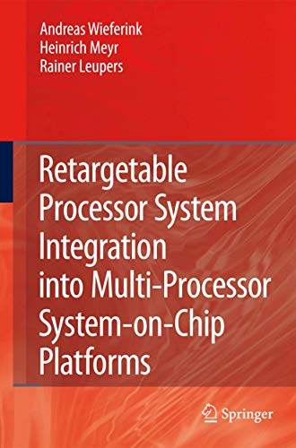 Beispielbild fr Retargetable Processor System Integration into Multi-Processor System-on-Chip Platforms zum Verkauf von Book Bear