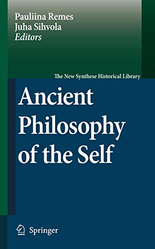 Ancient Philosophy of the Self (The New Synthese Historical Library, 64) - Remes