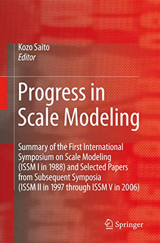 Progress in Scale Modeling: Summary of the First International Symposium on Scale Modeling (ISSM ...
