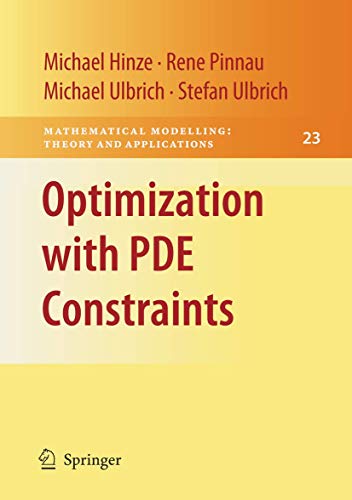 Optimization with PDE Constraints (Mathematical Modelling: Theory and Applications, Vol. 23) - Michael Hinze, Rene Pinnau, Michael Ulbrich, Stefan Ulbrich