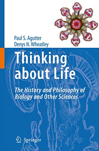 Stock image for Thinking about Life: The history and philosophy of biology and other sciences for sale by The Book Spot