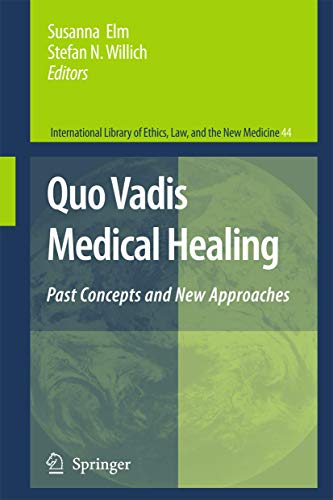 Beispielbild fr Quo Vadis Medical Healing: Past Concepts and New Approaches (International Library of Ethics, Law, and the New Medicine) zum Verkauf von medimops