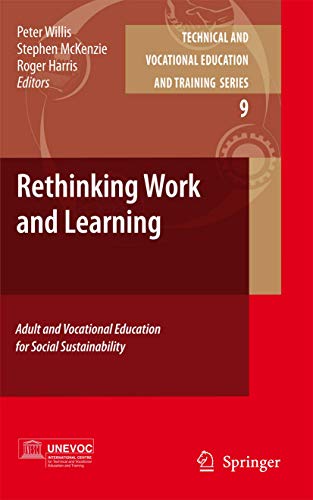 Stock image for Rethinking Work and Learning: Adult and Vocational Education for Social Sustainability (Technical and Vocational Education and Training: Issues, Concerns and Prospects, 9) for sale by Brused Books