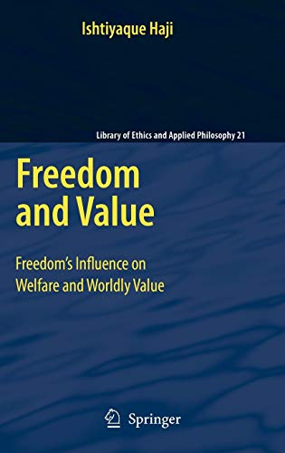9781402090769: Freedom and Value: Freedom's Influence on Welfare and Worldly Value