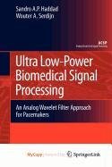 Ultra Low-Power Biomedical Signal Processing (9781402090806) by Haddad, Sandro A.P.; Serdijn, Wouter A.