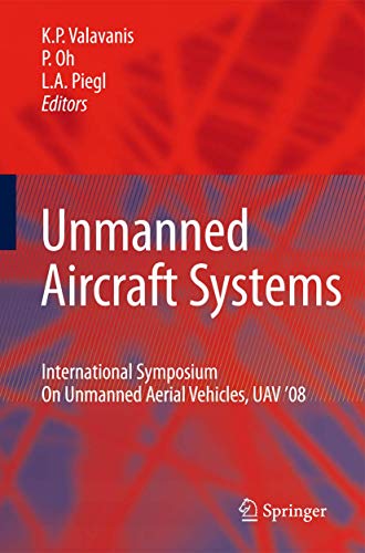 9781402091360: Unmanned Aircraft Systems: International Symposium On Unmanned Aerial Vehicles, UAV’08