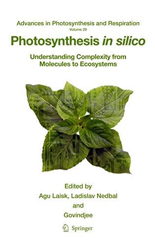 9781402092367: Photosynthesis in silico: Understanding Complexity from Molecules to Ecosystems: 29 (Advances in Photosynthesis and Respiration)