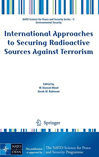 9781402092718: International Approaches to Securing Radioactive Sources Against Terrorism (NATO Science for Peace and Security Series C: Environmental Security)